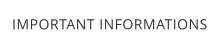 IMPORTANT INFORMATIONS